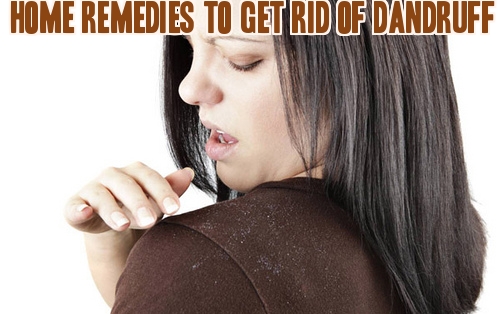 Home Remedies To Get Rid Of Dandruff
