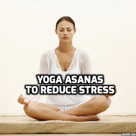 Yoga Asanas To Reduce Stress