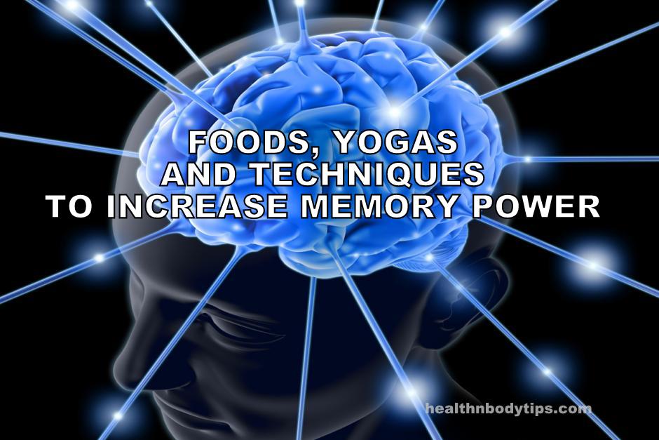 How To Increase Memory Power?; Foods, Yogas and Techniques